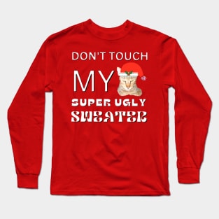 Don't Touch My Super Ugly Sweater Long Sleeve T-Shirt